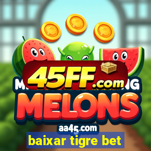 baixar tigre bet
